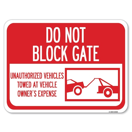 Signmission Do Not Block Gate Unauthorized Vehicles Towed at Vehicle Owners Expense, A-1824-24161 A-1824-24161